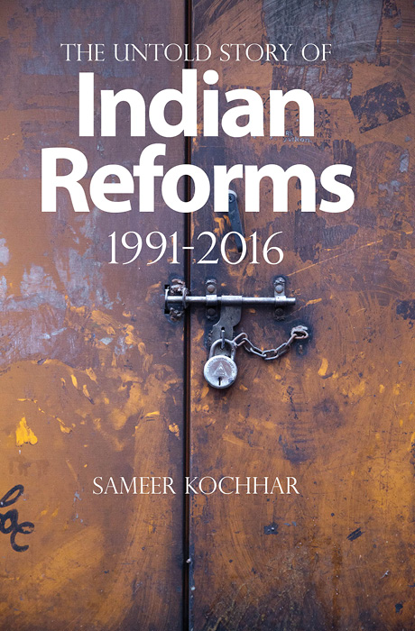 The Untold Story of Indian Reforms: 1991 - 2016